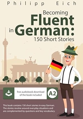 Buchcover: Becoming fluent in German: 150 Short Stories